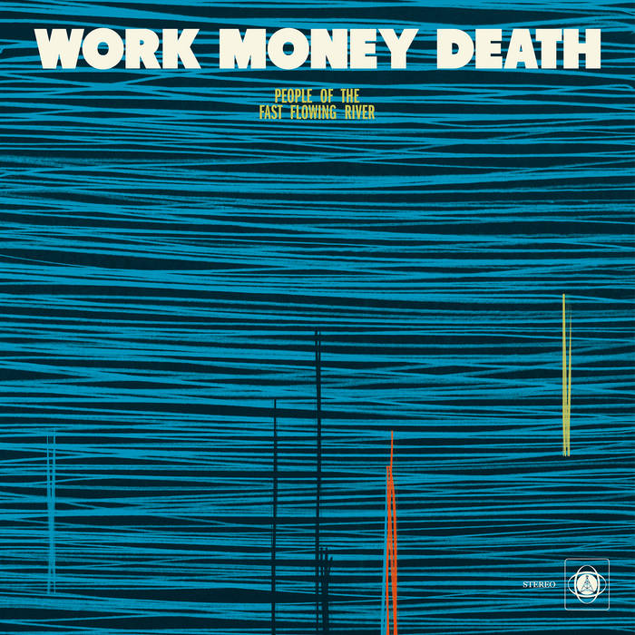 People Of The Fast Flowing River | Work Money Death