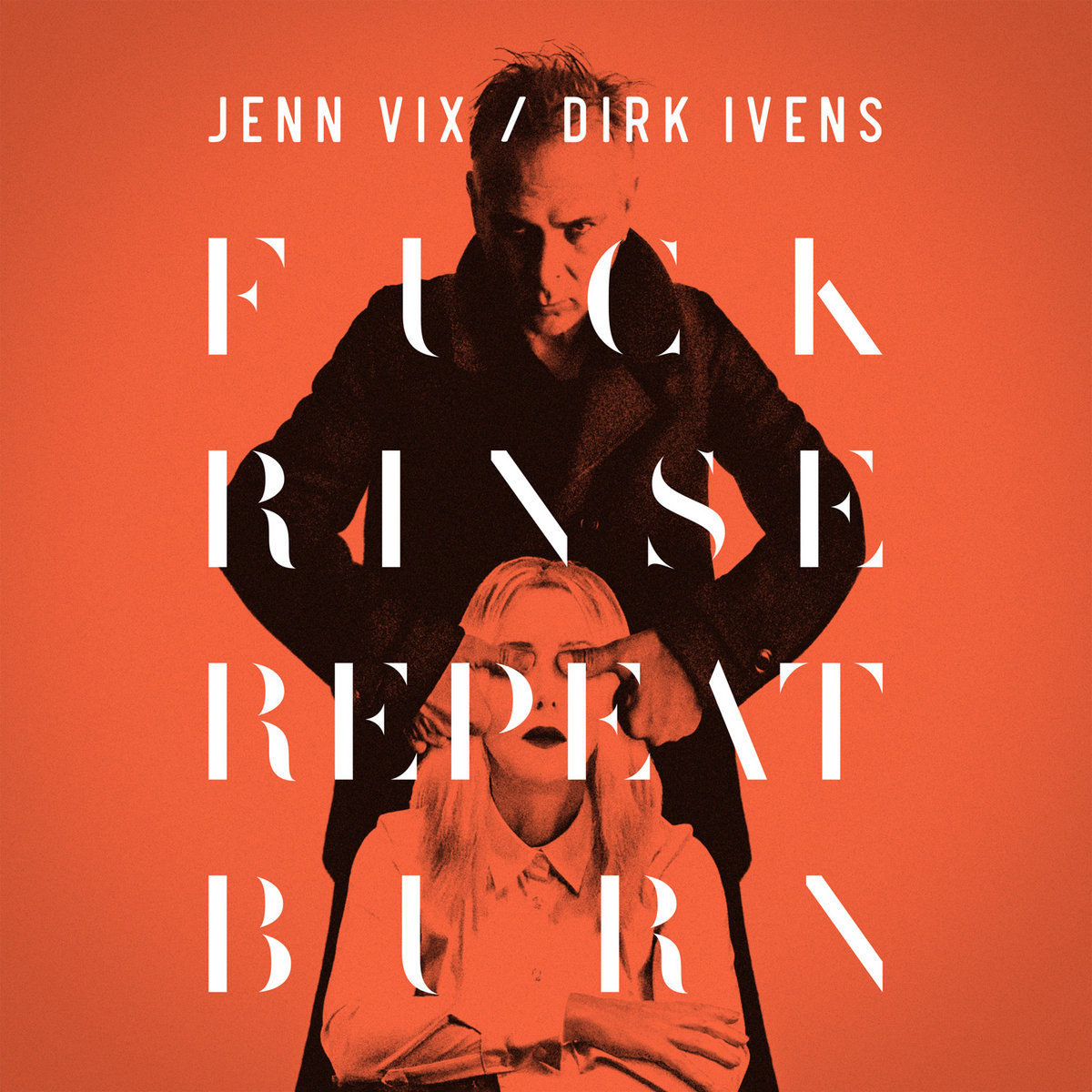 fuck, rinse, repeat / burn | jenn vix / dirk ivens | ant-zen