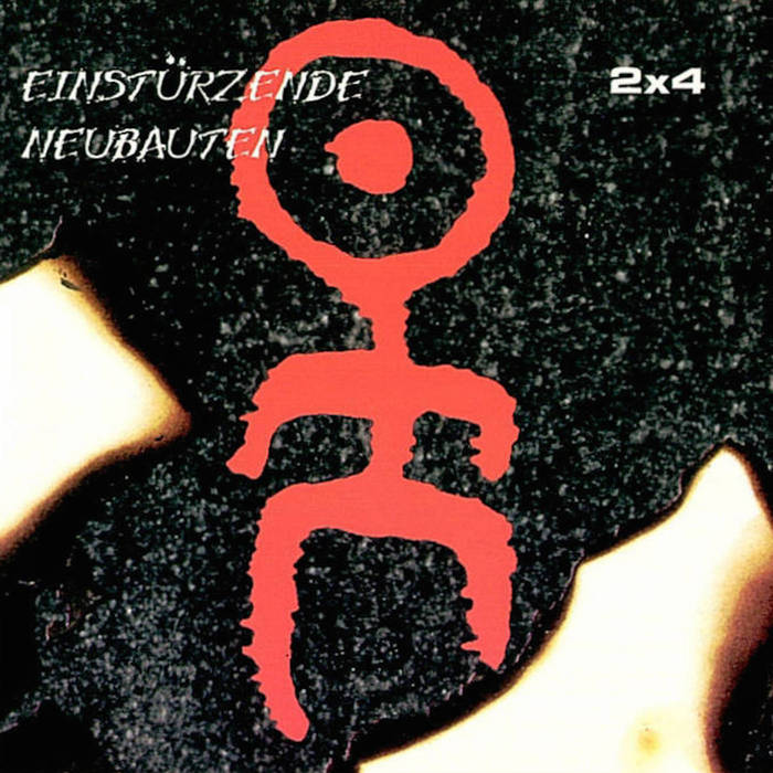 2X4 | Einstürzende Neubauten