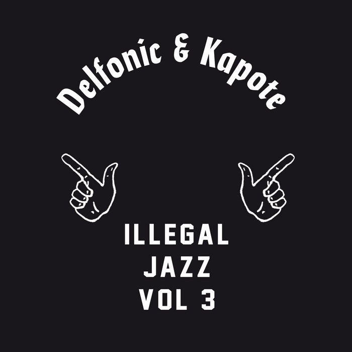 Illegal Jazz Vol. 3 | Delfonic & Kapote | Delfonic