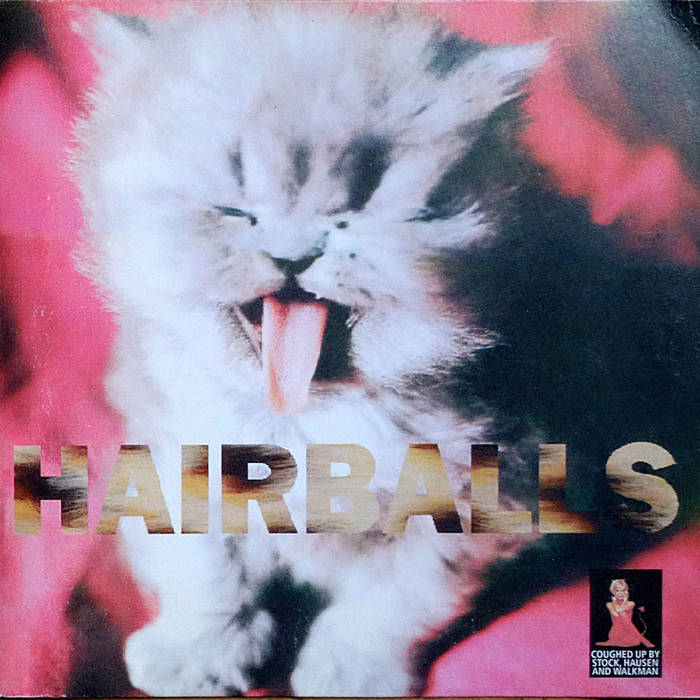 HAIRBALLS (coughed up) | Stock, Hausen & Walkman