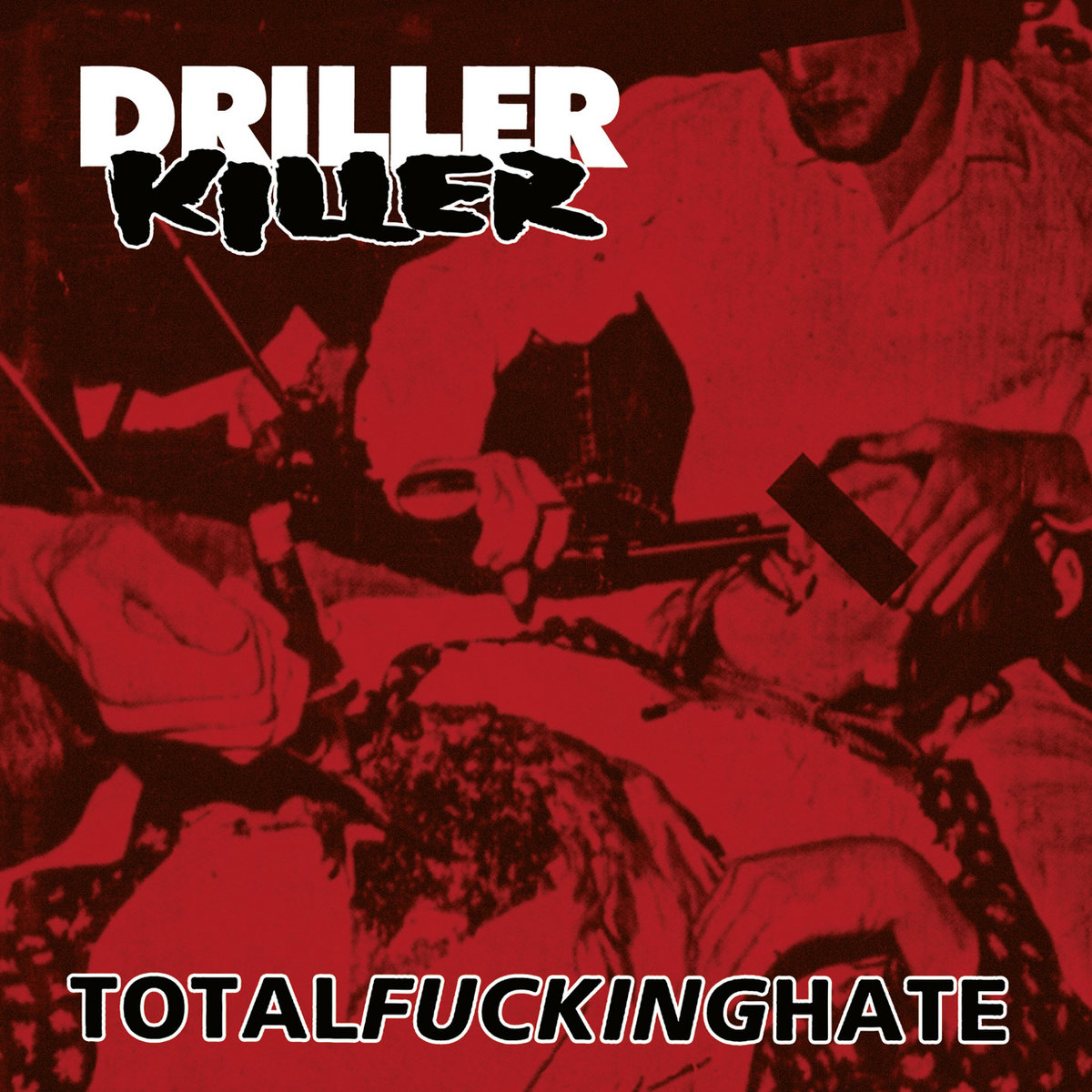 Total Fucking Hate | DRILLER KILLER | Osmose Productions