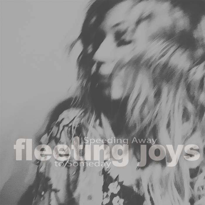 Speeding Away to Someday | Fleeting Joys