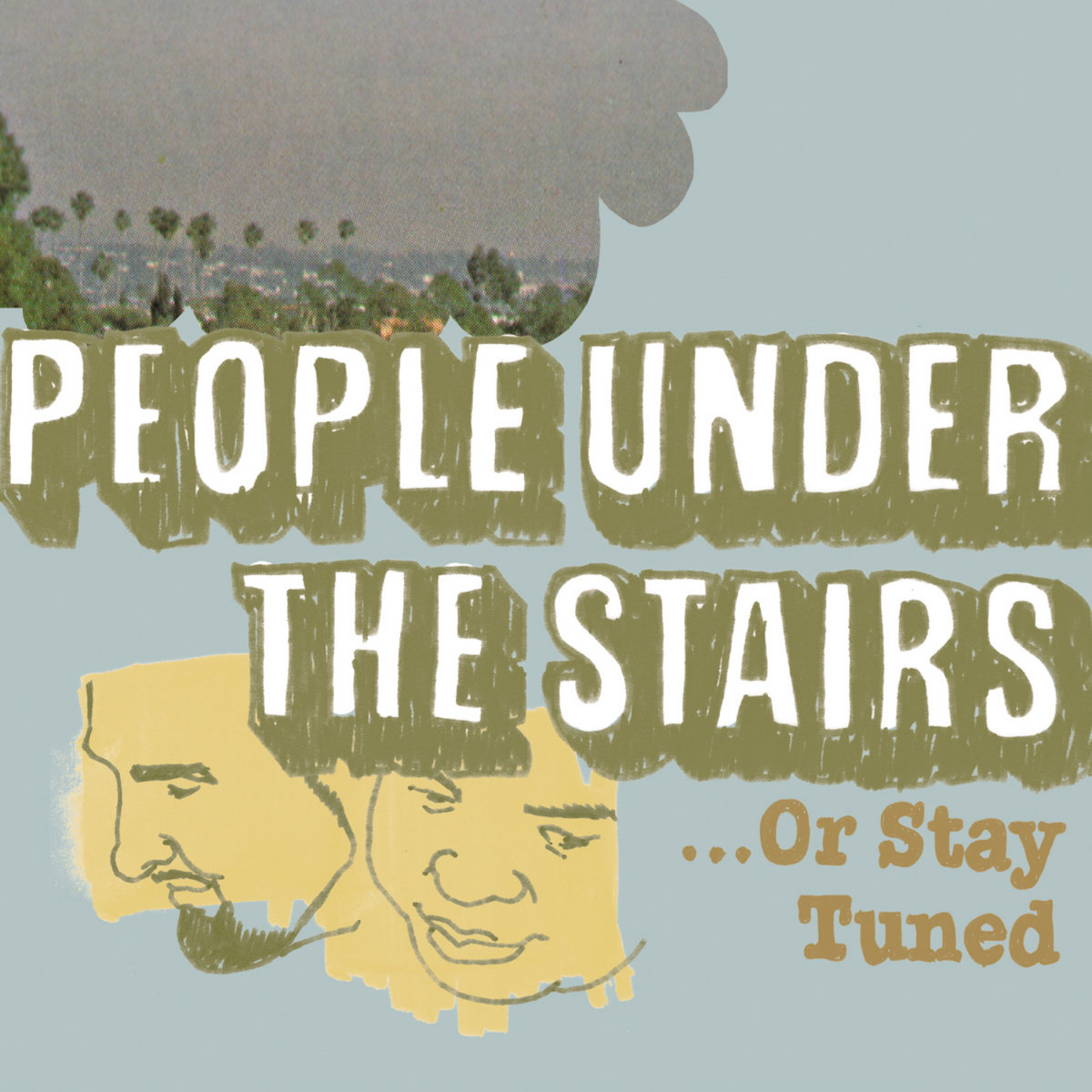 Or Stay Tuned | People Under the Stairs