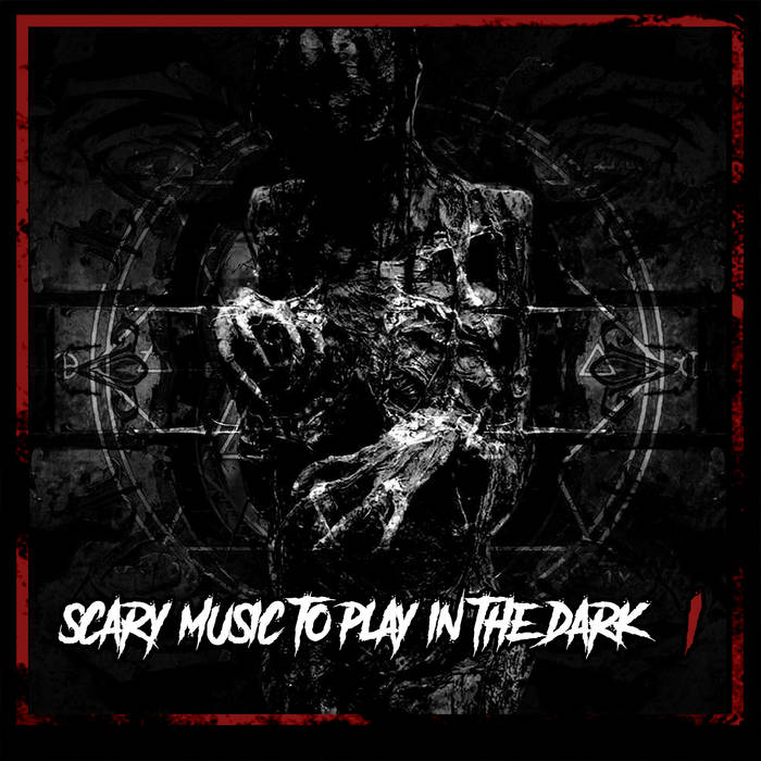N¡gh†m∆res ∆nd 8Ø8s Presents: Scary Music To Play In The Dark