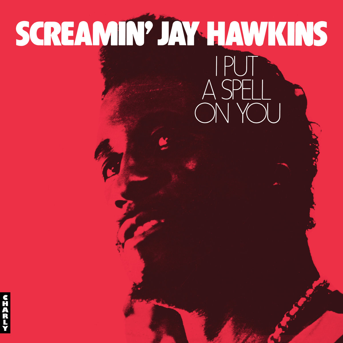 I Put A Spell On You | Screamin' Jay Hawkins | Charly Records