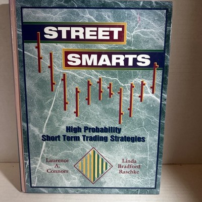 Street Smarts : High Probability Short Term Trading Strategies by