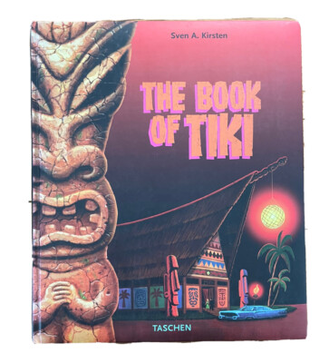 The Book of Tiki by Sven A. Kirsten (2000, Hardcover, Taschen