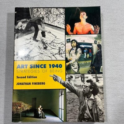 Art Since 1940 Strategies of Being Jonathan Fineberg 2nd Edition