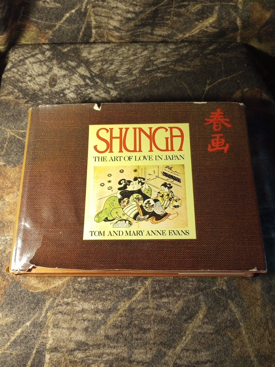 SHUNGA: THE ART OF LOVE IN JAPAN By Tom Evans & Mary Anne Evans