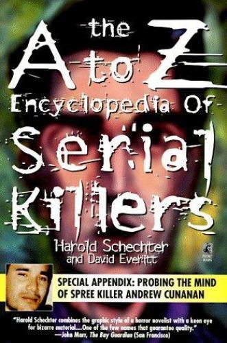 A to Z Encyclopedia of Serial Killers by Harold Schechter (1997