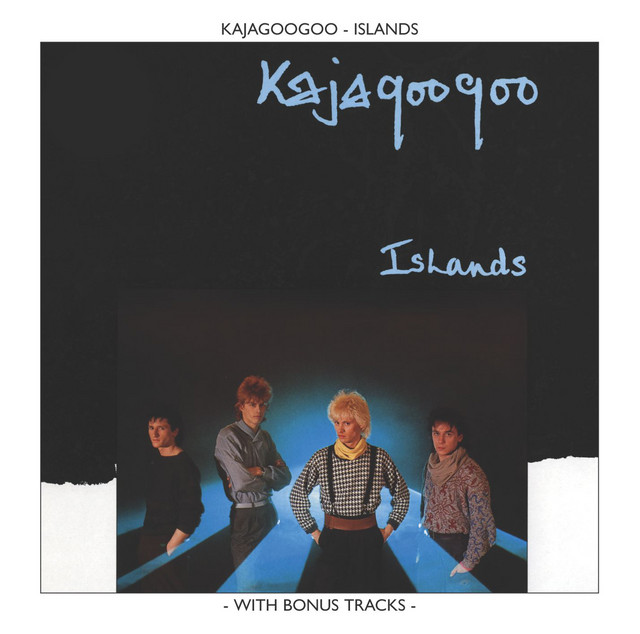 Islands - Album by Kajagoogoo | Spotify