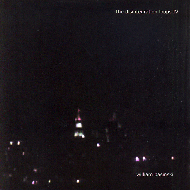 The Disintegration Loops IV - Album by William Basinski | Spotify