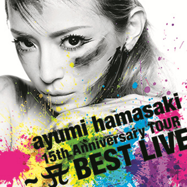 ayumi hamasaki 15th Anniversary TOUR ～A BEST LIVE～ - Album by