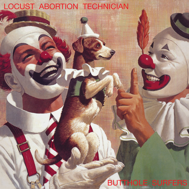 Locust Abortion Technician - Album by Butthole Surfers | Spotify