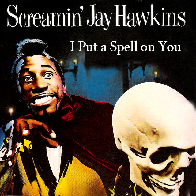 I Put a Spell on You - song and lyrics by Screamin' Jay Hawkins