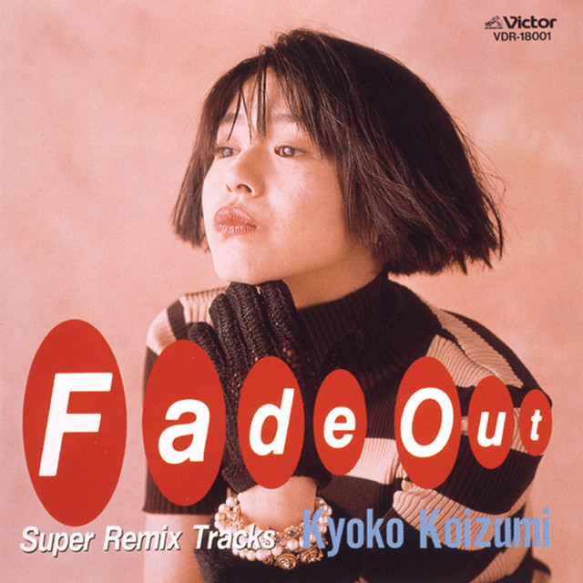 Fade Out ～Super Remix Tracks - EP by 小泉今日子（KOIZUMIX
