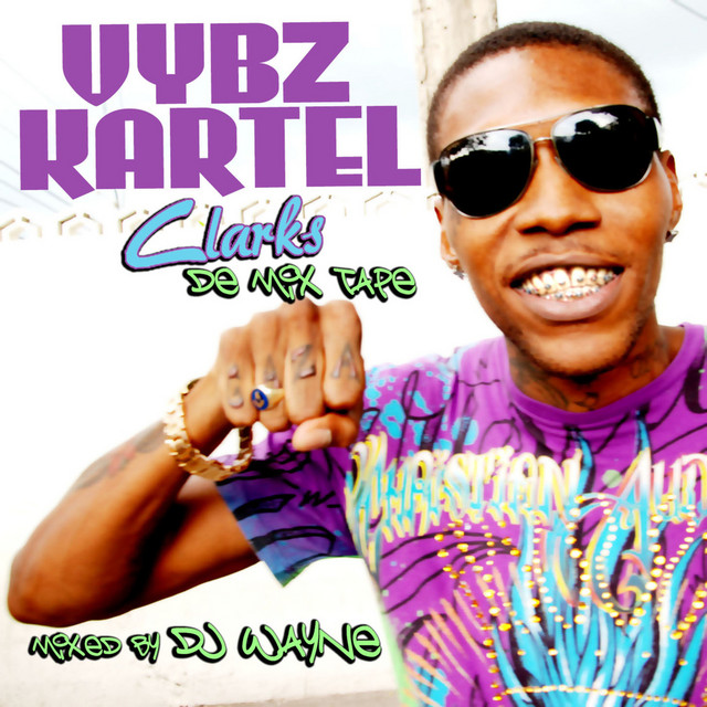 Vybz Kartel Clarks De Mix Tape (Radio Version) - Album by Vybz