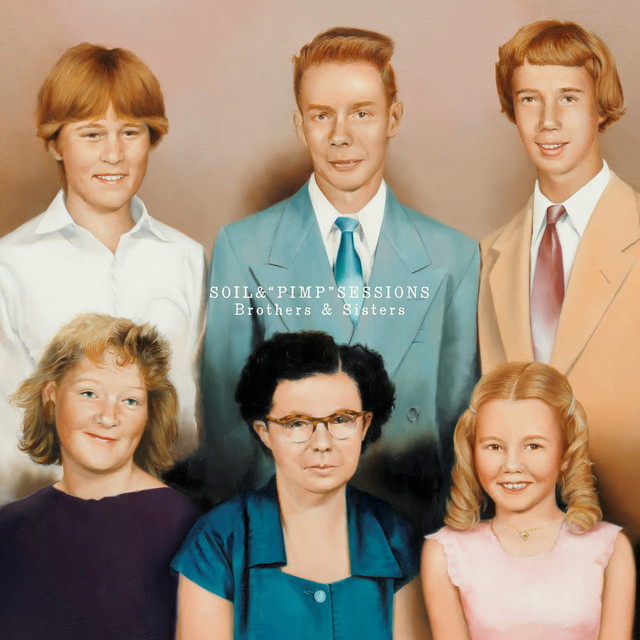 Brothers & Sisters - Album by SOIL & “PIMP” SESSIONS | Spotify