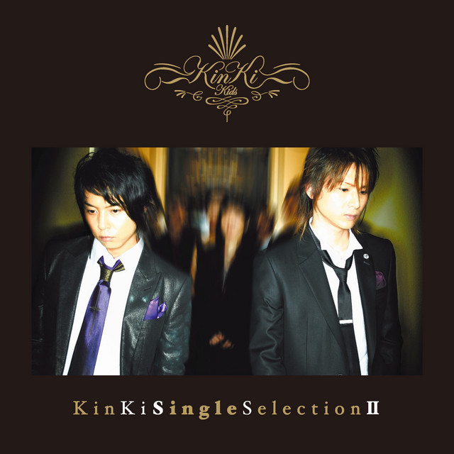 KinKi Single Selection Ⅱ - Album by KinKi Kids | Spotify