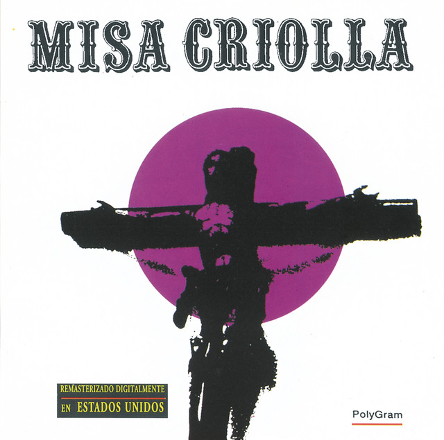 Misa Criolla - Album by Ariel Ramírez | Spotify