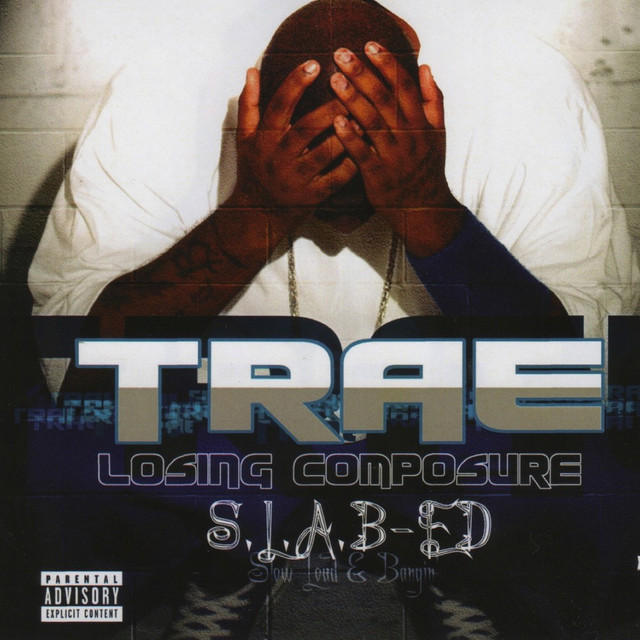 Losing Composure (SLABed) - Album by Trae Tha Truth | Spotify