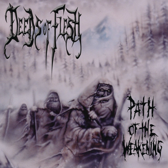 Path of the Weakening - Album by Deeds of Flesh | Spotify