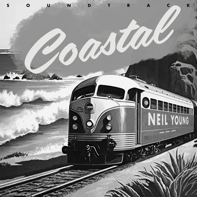 Coastal Soundtrack - Album by Neil Young | Spotify