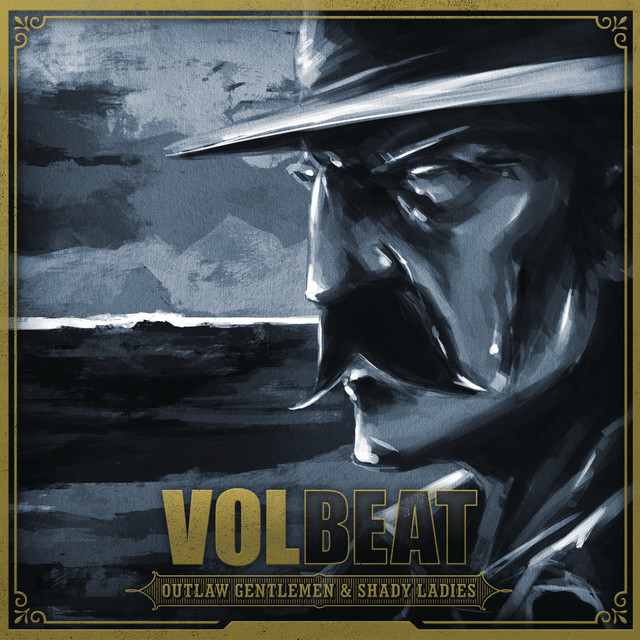 Outlaw Gentlemen & Shady Ladies - Album by Volbeat | Spotify