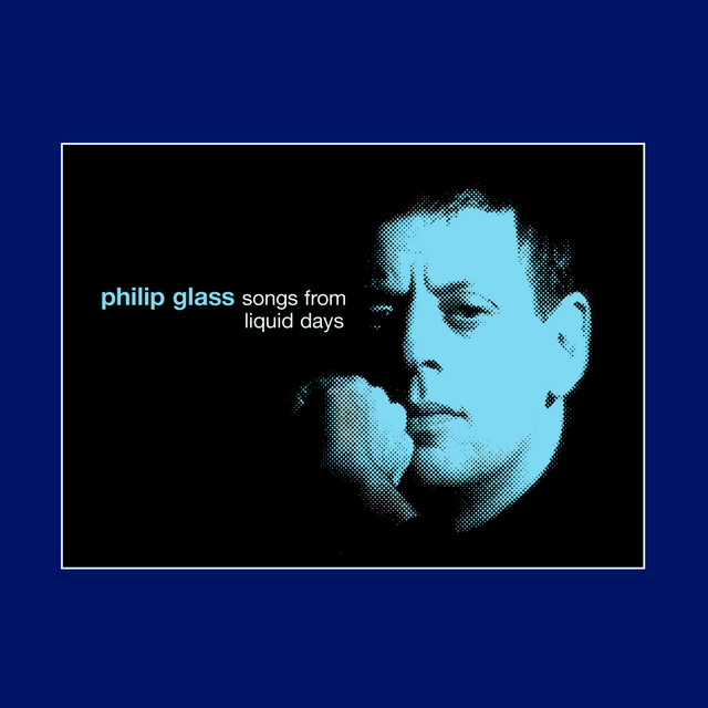 Glass: Songs from Liquid Days - Compilation by Philip Glass | Spotify