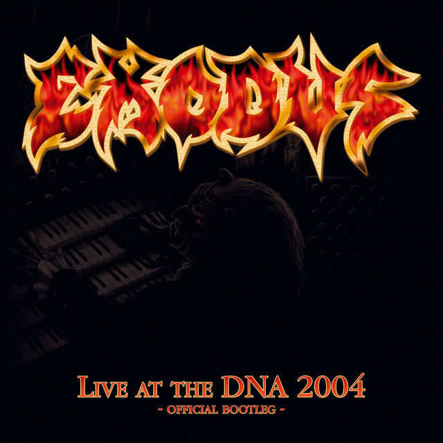 Live At The DNA 2004 - Official Bootleg - Album by Exodus | Spotify