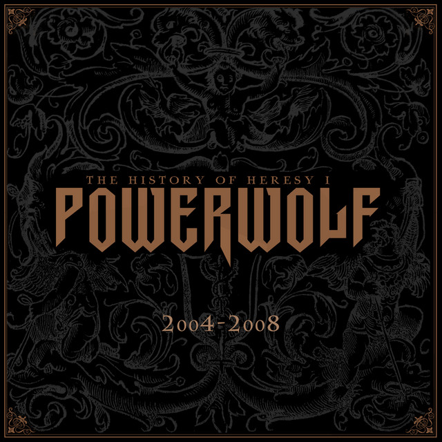 The History of Heresy I (2004 - 2008) - Album by Powerwolf | Spotify