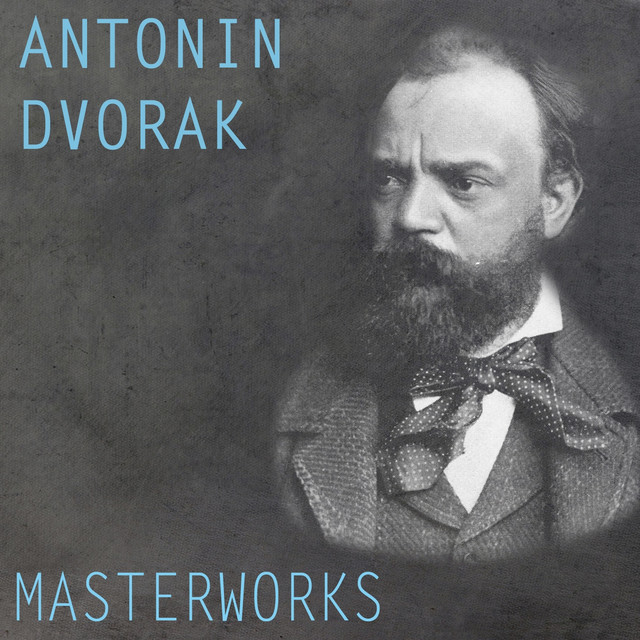 Dvořák: Masterworks - Album by Antonín Dvořák | Spotify