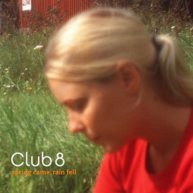 Spring Came, Rain Fell - Album by Club 8 | Spotify