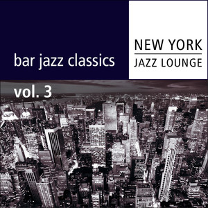 Bar Jazz Classics (Volume 3) - Album by New York Jazz Lounge | Spotify
