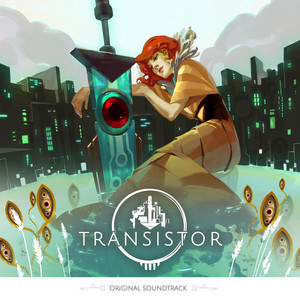 Transistor Original Soundtrack - Album by Darren Korb | Spotify