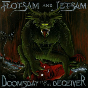 Doomsday For The Deceiver - Album by Flotsam & Jetsam | Spotify