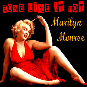 Some Like It Hot - Compilation by Marilyn Monroe | Spotify
