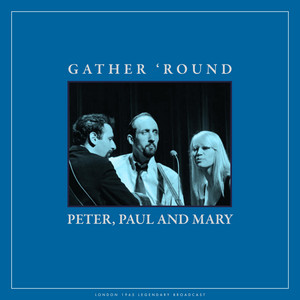 Gather 'round (Live) - Album by Peter, Paul and Mary | Spotify