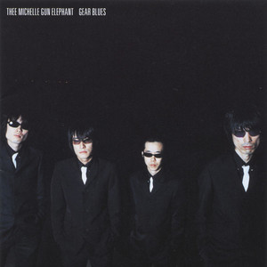 GEAR BLUES - Album by Thee Michelle Gun Elephant | Spotify