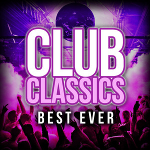 Club Classics Best Ever - Compilation by Various Artists | Spotify