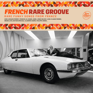 French Rare Groove : Rare Funky Songs From France - Compilation by