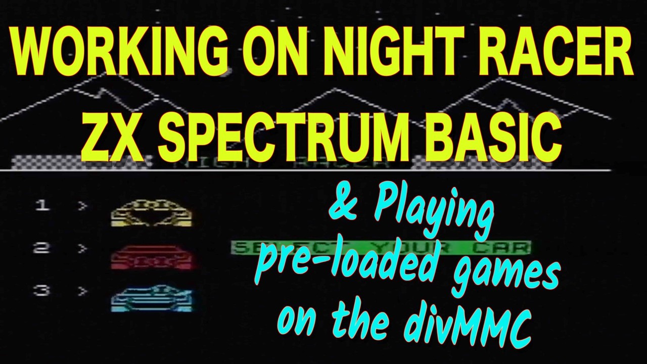 ZX SPECTRUM programming Night Racer & Playing games from divMMC