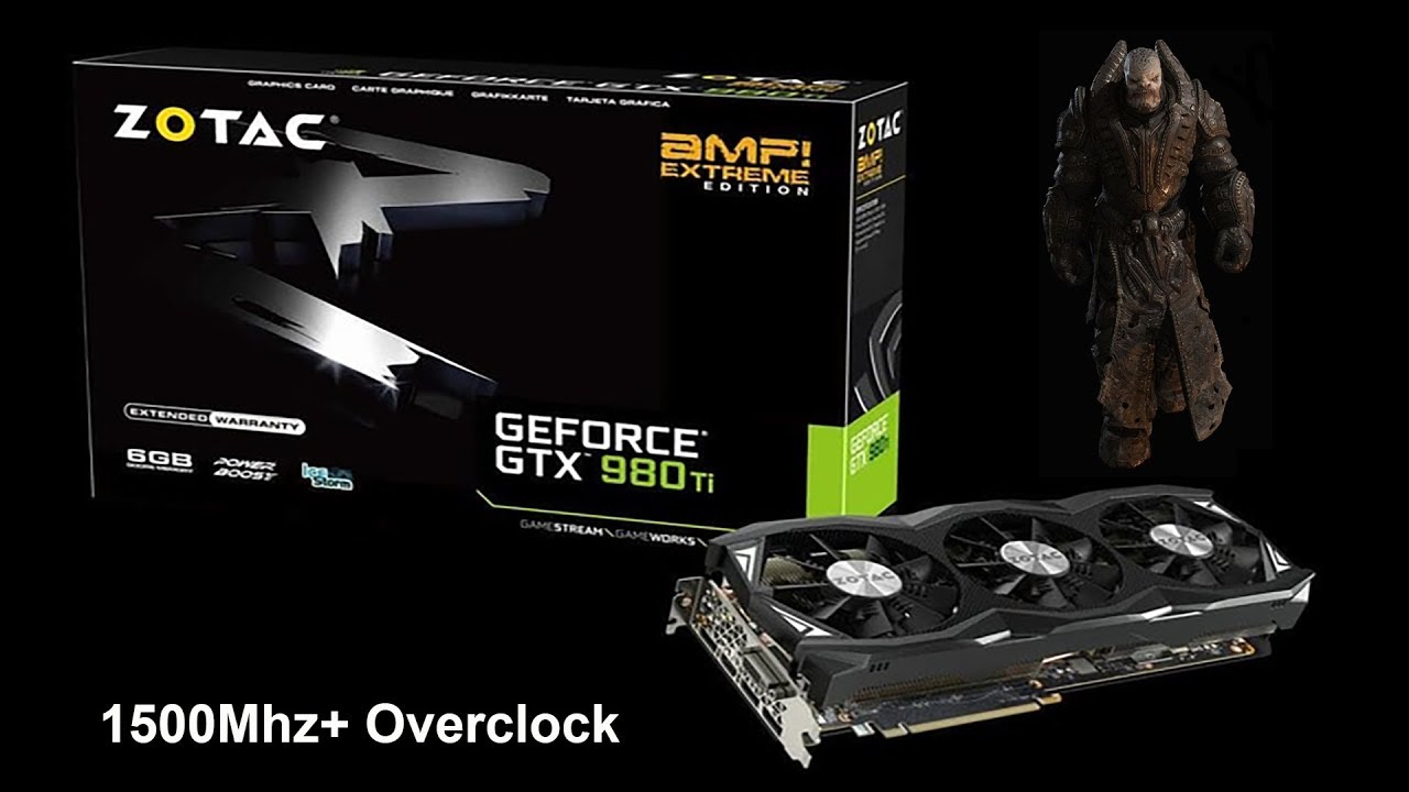 Zotac AMP Extreme Edition GTX 980Ti 1500Mhz+ Overclocked