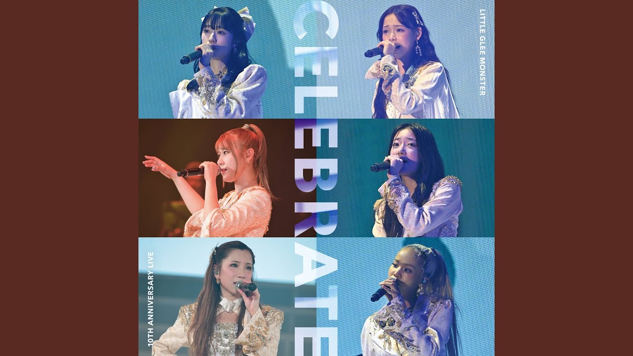 CELEBRATE Special Medley (Little Glee Monster 10th Anniversary