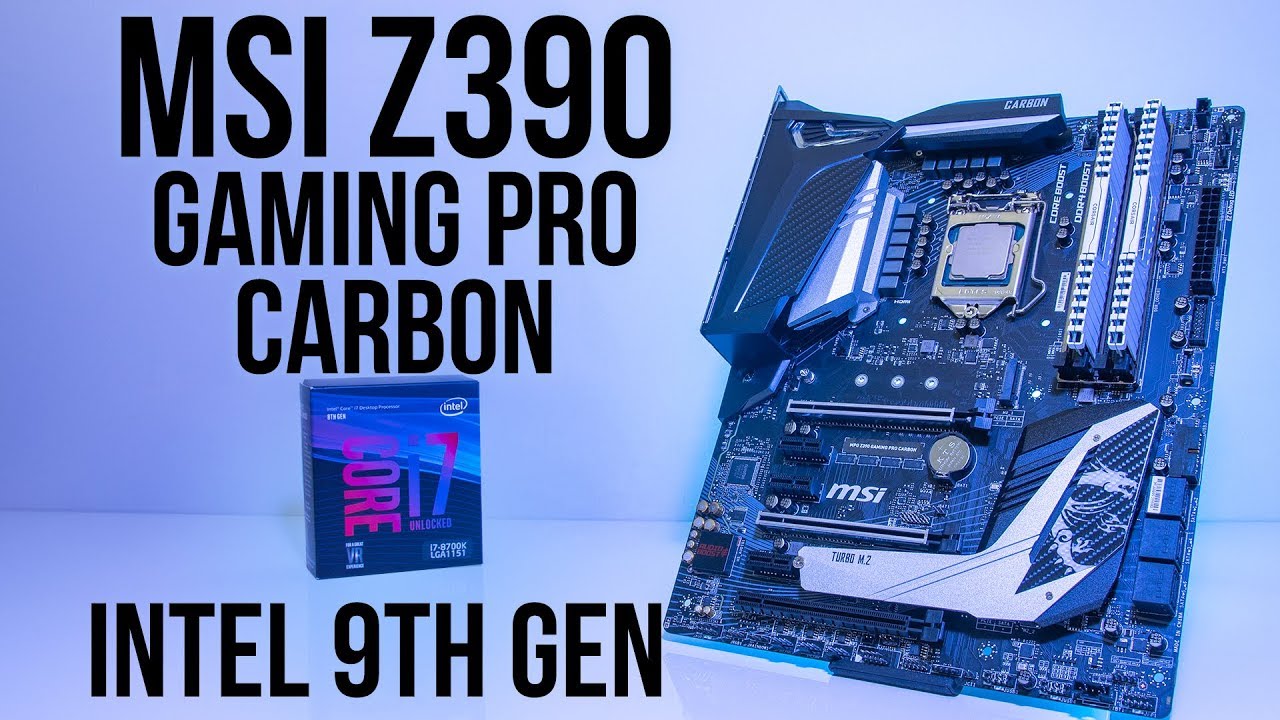 Intel 9th Gen CPUs and MSI Z390 MPG Gaming Pro Carbon Motherboard