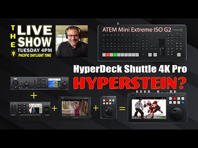 HyperDeck Shuttle 4K PRO ( HYPERSTEIN?) & ATEM Mini Extreme ISO G2