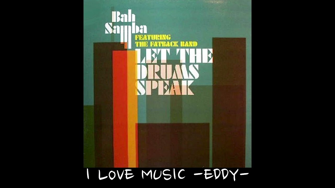 Bah Samba Feat. Fatback Band - Let The Drums Speak - YouTube