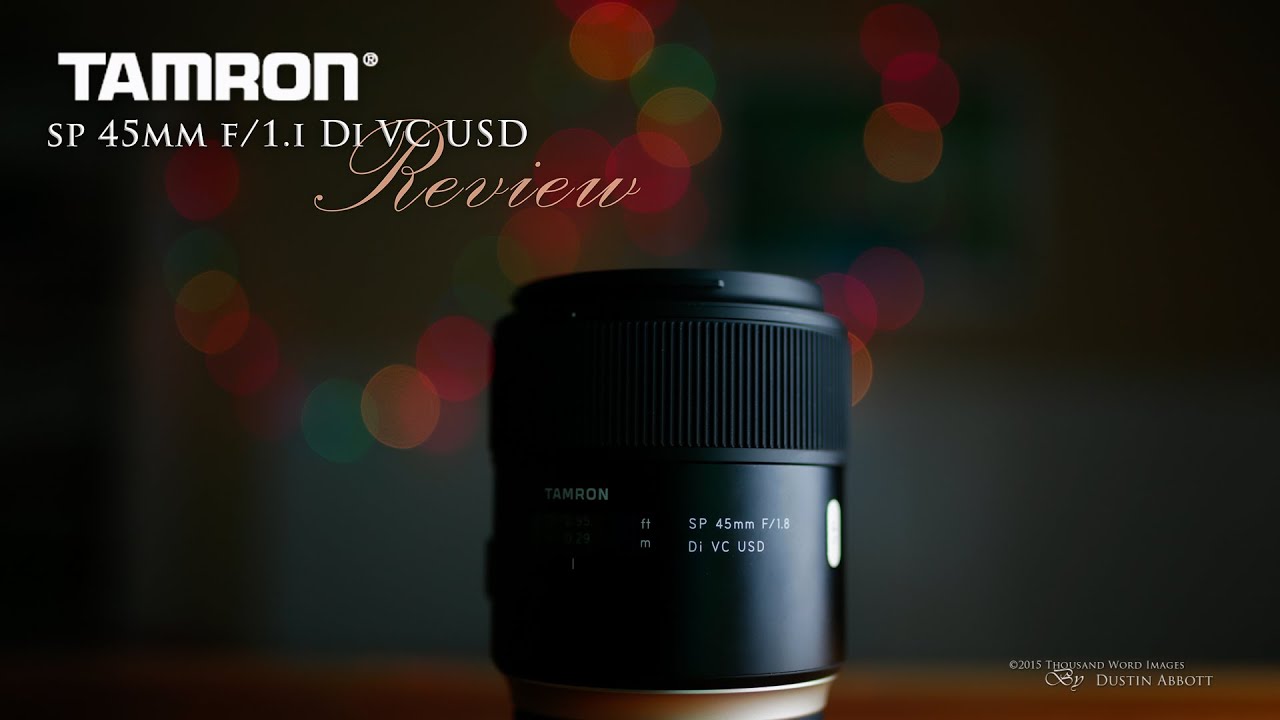 Review - Tamron SP 45mm f/1.8 DI VC USD - Your Best Source for