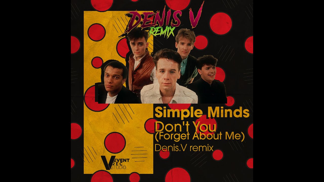 SIMPLE MINDS - don't you ( Forget About Me ) Denis V remix